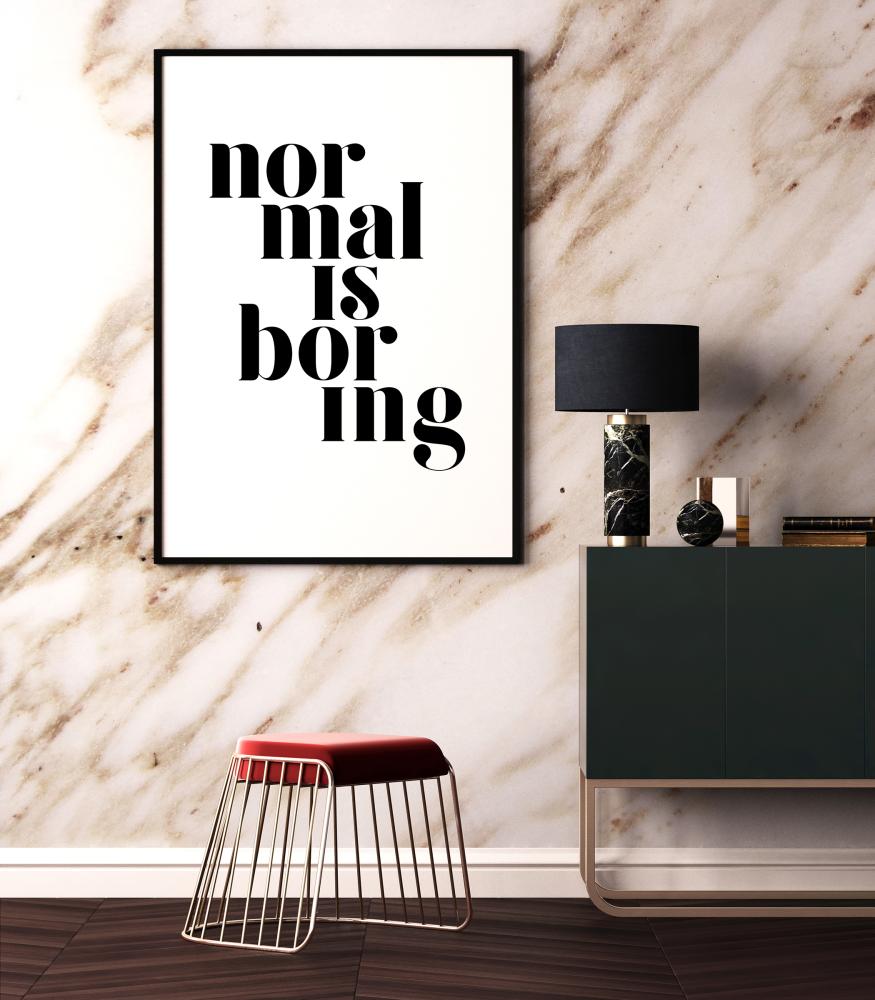 Normal is boring Plakat