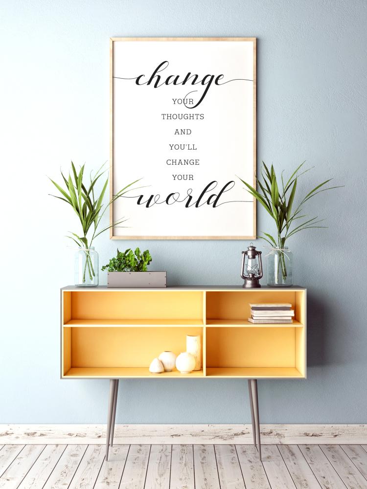 Change your thought and you'll change your world Plakat