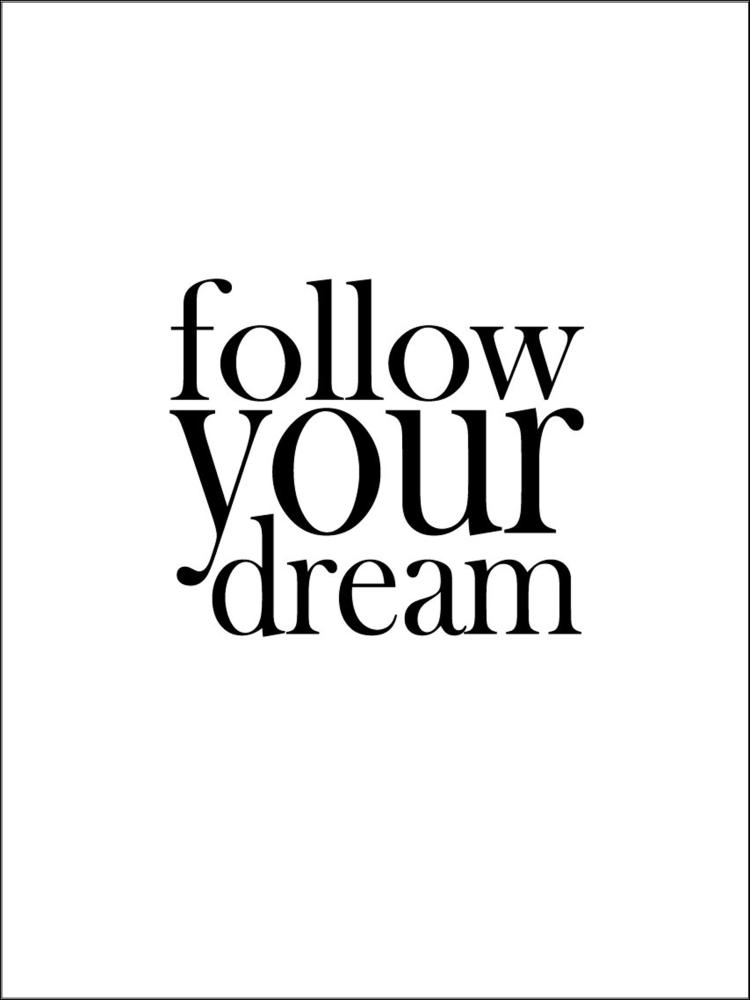 Follow your dream Plakat