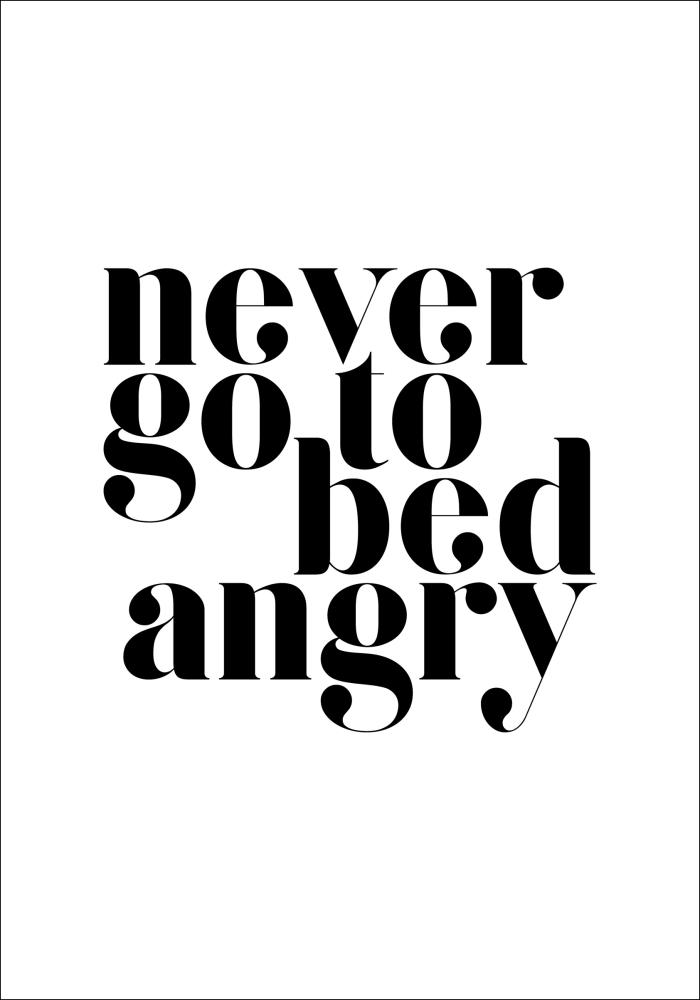 Never go to bed angry Plakat