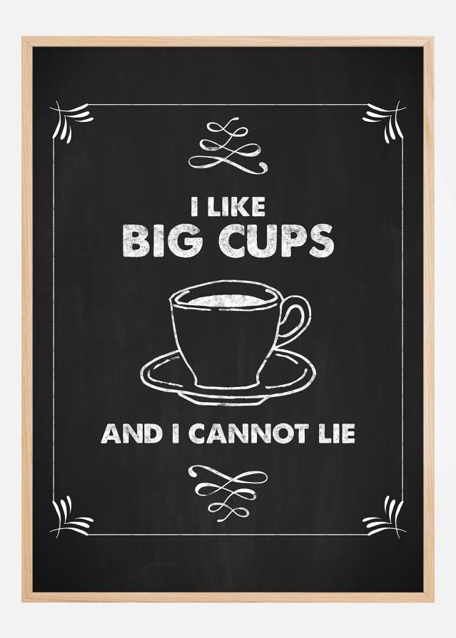 I like big cups Plakat